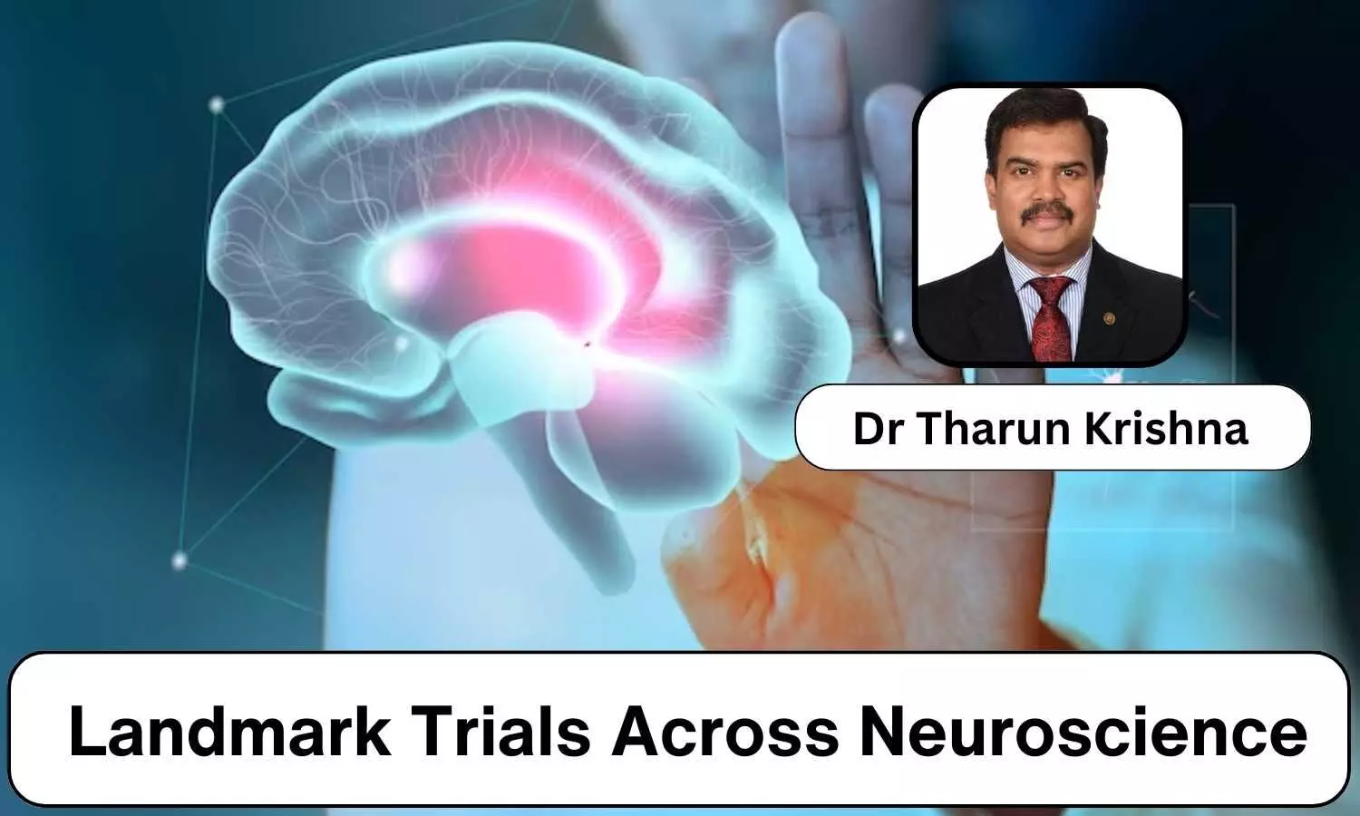 Top Ten Landmark Trials Across Neuroscience - Dr Tharun Krishna